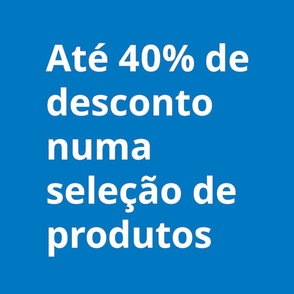 Até 40% de desconto numa seleção de produtos 